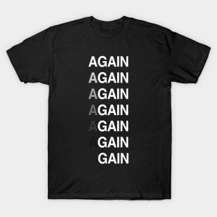 Again Until You Gain! No Pain No Gain T-Shirt